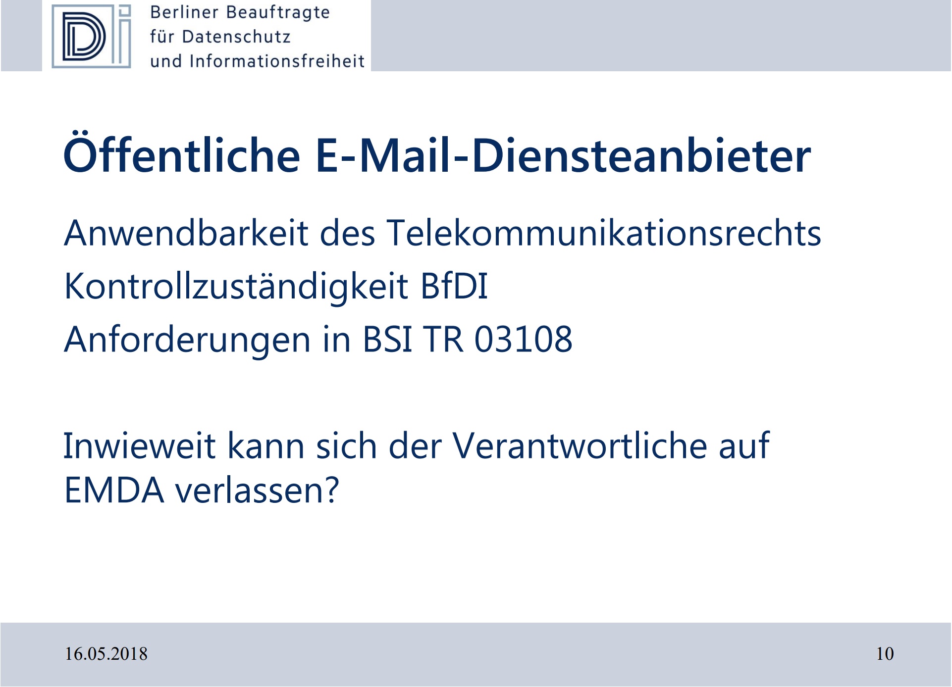 Öffentliche E-Mail-Diensteanbieter: Anwendbarkeit des Telekommunikationsrechts, Kontrollzuständigkeit BfDI, Anforderungen in BSI TR 03108. Inwieweit kann sich der Verantwortliche auf EMDA verlassen?